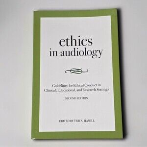 Ethics in Audiology 2nd Ed Hamill American Academy Clinical Research Book